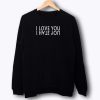 I Hate You But I Love You Saying Sweatshirt