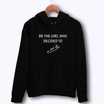 Be The Girl Who Decided Hoodie
