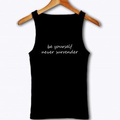 Be Yourself Never Surrender Tank Top