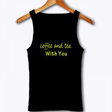 Coffee And Tea Tank Top