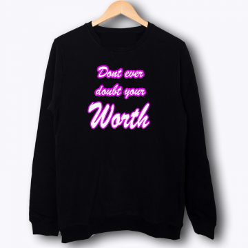 Doubt Your Worth Sweatshirt