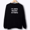 Find Me In A Million People Sweatshirt
