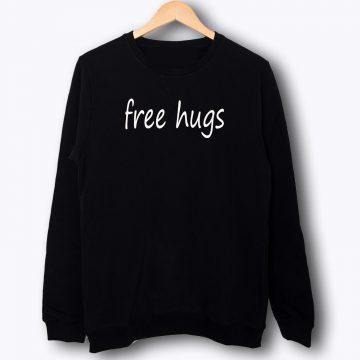 Free Hug Funny Say Sweatshirt