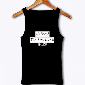 Gifts For Nurse Friend Tank Top