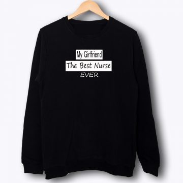 Gifts For Nurse Girlfriend Sweatshirt