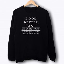 Good Better Best Quote Sweatshirt
