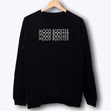 Mood Booster Sweatshirt