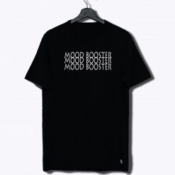 Mood Booster T Shirt