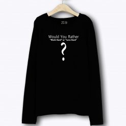 Romantic Quotes Life Question Long Sleeve