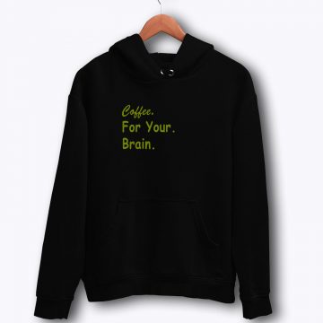 Stress Out Coffee For Your Brain Hoodie