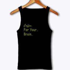 Stress Out Coffee For Your Brain Tank Top