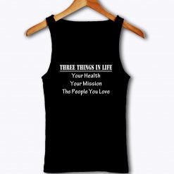 Three Things In Life Tank Top