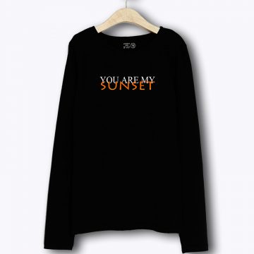 You Are My Sunset Long Sleeve