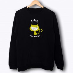 Your Pet Cats Funny Sweatshirt
