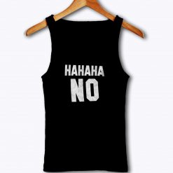 Hahaha No Funny Tank Top