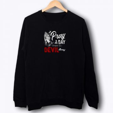 Prayer Keep Devil Away Sweatshirt