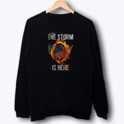 Qanon WWG1WGA Q Anon The Storm Is Here Patriotic Sweatshirt