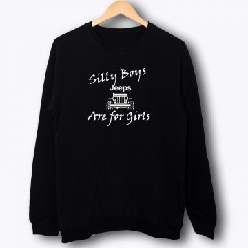 Silly Boys These Are For Girls Off Road 4x4 JK Sweatshirt