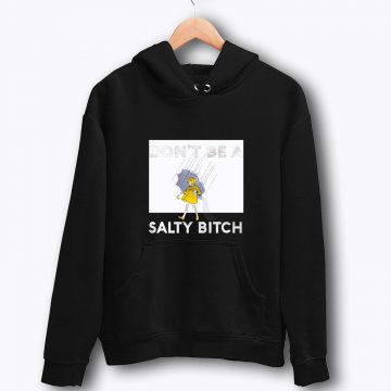 dont be salty bitch Hoodies