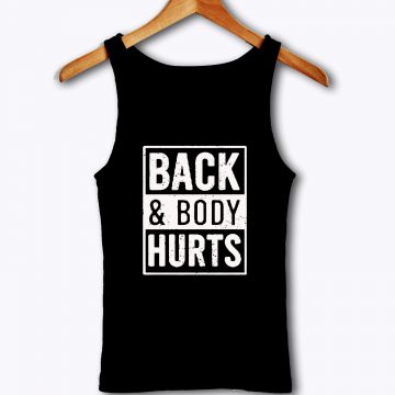 Back And Body Hurts Tank Top