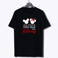 Disney Mickey Minnie Mouse Never Be Too T Shirt