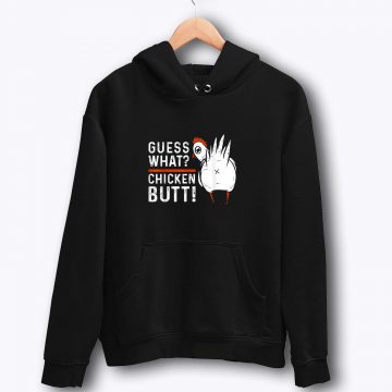 Funny Guess What Chicken Butt Hoodie