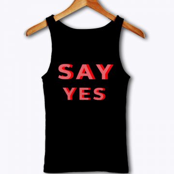 Motivational Slogan Say Yes Tank Top