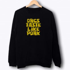 Orcs Taste Like Pork Sweatshirt