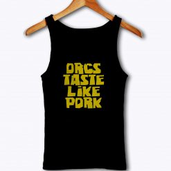 Orcs Taste Like Pork Tank Top