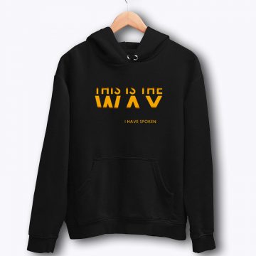This Is The Way I Have Spoken Hoodies