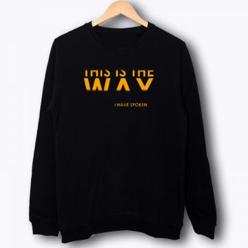 This Is The Way I Have Spoken Sweatshirt