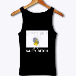 dont be salty bitch Tank Top