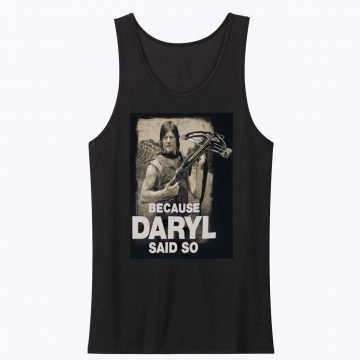 Because Daryl Said So Walking Dead Tank Top