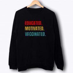 Educated Vaccinated Sweatshirt