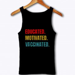 Educated Vaccinated Tank Top