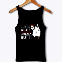 Funny Guess What Chicken Butt Tank Top