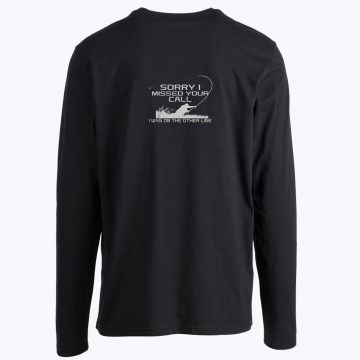 Sorry I Missed Your Call Fishing Long Sleeve