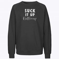 Suck It Up Buttercup Crewneck Sweatshirt