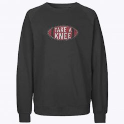 Take A Knee Sweatshirt
