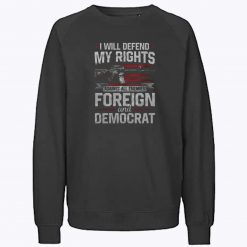 I Will Defend My Rights Patriotic Sweatshirt