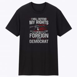 I Will Defend My Rights Patriotic T Shirt