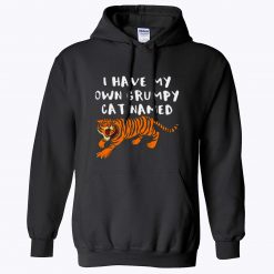 I have my own grumpy cat named Tiger King Hoodie