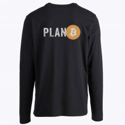 Plan B Bitcoin BTC Crypto Currency Long Sleeve