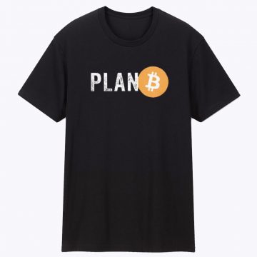 Plan B Bitcoin BTC Crypto Currency T Shirt