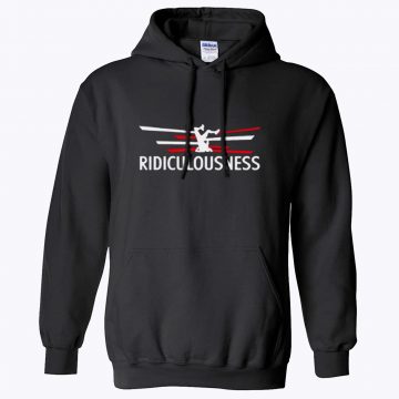 Ridiculousness Funny Ridiculous Love Cool Hoodies