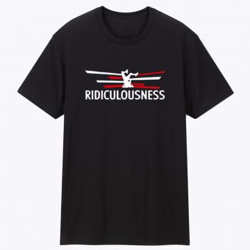 Ridiculousness Funny Ridiculous Love Cool T Shirt