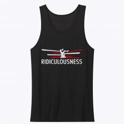 Ridiculousness Funny Ridiculous Love Cool Tank Top