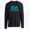 Alexa Do My Homework Funny Joke Kids Long Sleeve Tee