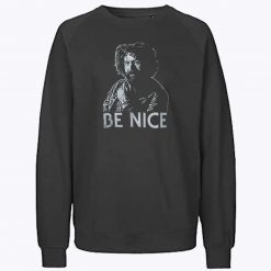 BE NICE Sweatshirt