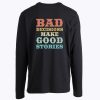 Bad Decisions Make Good Stories Funny Quote Vintage Longsleeve